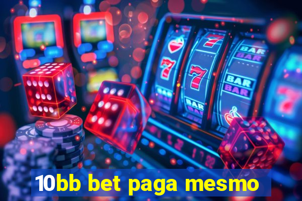 10bb bet paga mesmo